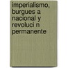 Imperialismo, Burgues a Nacional y Revoluci N Permanente door Luis Brunetto