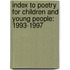 Index To Poetry For Children And Young People: 1993-1997