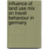 Influence of Land Use Mix on Travel Behaviour in Germany door Maria Lustig