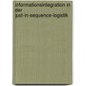 Informationsintegration in Der Just-In-Sequence-Logistik by Marco Ploeger