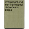 Institutional and Non-Institutional Deliveries in Orissa door Mrugasen Baliarsingh