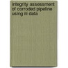 Integrity Assessment Of Corroded Pipeline Using Ili Data door Mohd Aznan Shukri Mohamed Safian