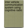 Inter Vehicle Communication System Using Cognitive Radio door Faisal Riaz