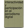 Interactividad y Participación en el Periodismo digital by Sofia Doccetti