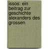 Issos: Ein Beitrag Zur Geschichte Alexanders Des Grossen door Walter Otto Karl Dittberner
