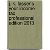 J. K. Lasser's Your Income Tax Professional Edition 2013 by Small