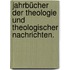 Jahrbücher der Theologie und theologischer Nachrichten.