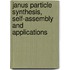 Janus Particle Synthesis, Self-assembly and Applications