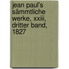 Jean Paul's Sämmtliche Werke, Xxiii, Dritter Band, 1827 door Jean Paul