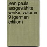 Jean Pauls Ausgewählte Werke, Volume 9 (German Edition) door Paul Jean