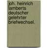Joh. Heinrich Lamberts deutscher gelehrter Briefwechsel. door Johann Heinrich Lambert