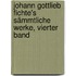 Johann Gottlieb Fichte's Sämmtliche Werke, vierter Band
