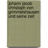 Johann Jacob Christoph von Grimmelshausen und seine Zeit by Bechtold