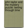 John Taylor and the Mystery Puzzle: Texting Through Time door Christy Monson