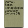 Journal - British Archaeological Association (Volume 39) door British Archaeological Association