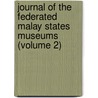 Journal of the Federated Malay States Museums (Volume 2) door Federated Malay States