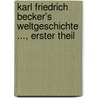 Karl Friedrich Becker's Weltgeschichte ..., Erster Theil by Karl Friedrich Becker