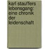 Karl Stauffers Lebensgang: eine Chronik der Leidenschaft
