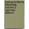 Keilinschriftliche Bibliothek, Volume 2 (German Edition) door Bezold Carl