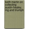 Keith Martin On Collecting Austin-Healey, Mg And Triumph by Keith Martin