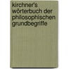 Kirchner's Wörterbuch Der Philosophischen Grundbegriffe door Kirchner Friedrich