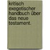 Kritisch exegetischer Handbuch über das Neue Testament.
