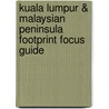 Kuala Lumpur & Malaysian Peninsula Footprint Focus Guide door Paul Dixon