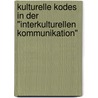 Kulturelle Kodes in der "Interkulturellen Kommunikation" door Rolf Lyrer