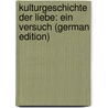 Kulturgeschichte Der Liebe: Ein Versuch (German Edition) door Günther Reinhold