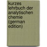 Kurzes Lehrbuch Der Analytischen Chemie (German Edition) door Wilhelm Von Miller