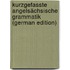 Kurzgefasste Angelsächsische Grammatik (German Edition)
