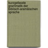 Kurzgefasste Grammatik Der Biblisch-Aramäischen Sprache by Karl Marti