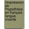 L'expression de l'hypothèse en français langue vivante door Ladjel Kherzat