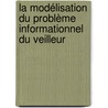 La modélisation du problème informationnel du veilleur door Philippe Kislin