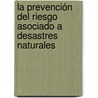 La prevención del riesgo asociado a desastres naturales door Felix PentóN. Hernández