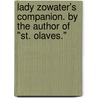 Lady Zowater's Companion. By the author of "St. Olaves." door Joseph Lowasy