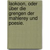 Laokoon, oder über die Grengen der Mahlerey und Poesie. by Gotthold Ephraim Lessing