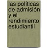 Las Políticas de Admisión y el Rendimiento Estudiantil door Lidia Florentina Ruiz