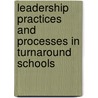 Leadership Practices and Processes in Turnaround Schools door Kathleen M. Hickey