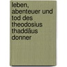 Leben, Abenteuer und Tod des Theodosius Thaddäus Donner door Franz Trautmann