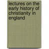 Lectures on the Early History of Christianity in England by Thomas Winthrop Coit