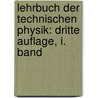 Lehrbuch der Technischen Physik: dritte Auflage, I. Band by Ferdinand Hessler