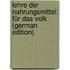 Lehre Der Nahrungsmittel: Für Das Volk (German Edition)