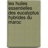 Les huiles essentielles des eucalyptus hybrides du Maroc by Abdellah Farah