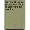 Les migrations de populations dans la commune de Savalou door Lambert Agodo