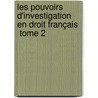 Les pouvoirs d'investigation en droit français   Tome 2 door Mathias Murbach-Vibert