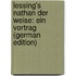Lessing's Nathan Der Weise: Ein Vortrag (German Edition)