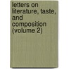 Letters on Literature, Taste, and Composition (Volume 2) door Gregory Lady Gregory
