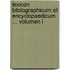 Lexicon Bibliographicum Et Encyclopaedicum ... Volumen I