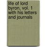 Life of Lord Byron, Vol. 1 With His Letters and Journals door Thomas Moore